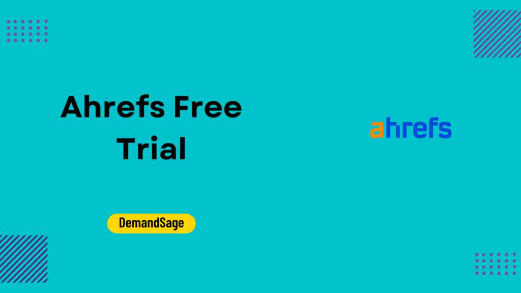 Ahrefs Free Trial - DemandSage