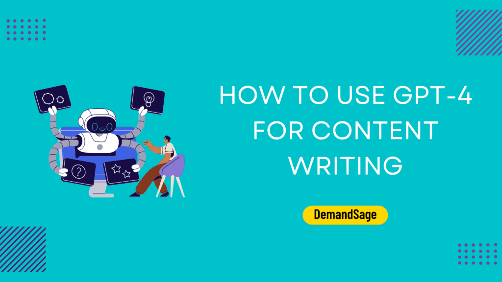 How To Use GPT-4 For Content Writing - DemandSage